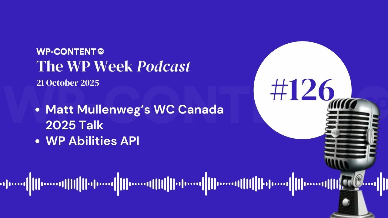 Podcast E126: Matt Mullenweg’s WC Canada 2025 Talk, WP Abilities API