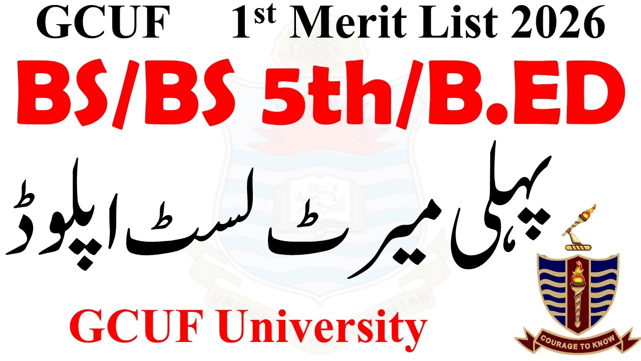 GCUF 1st Merit List Upload 2026 | BS/BS 5th Semester/B.ED Merit List 2026 GCUF | GCUF Admission