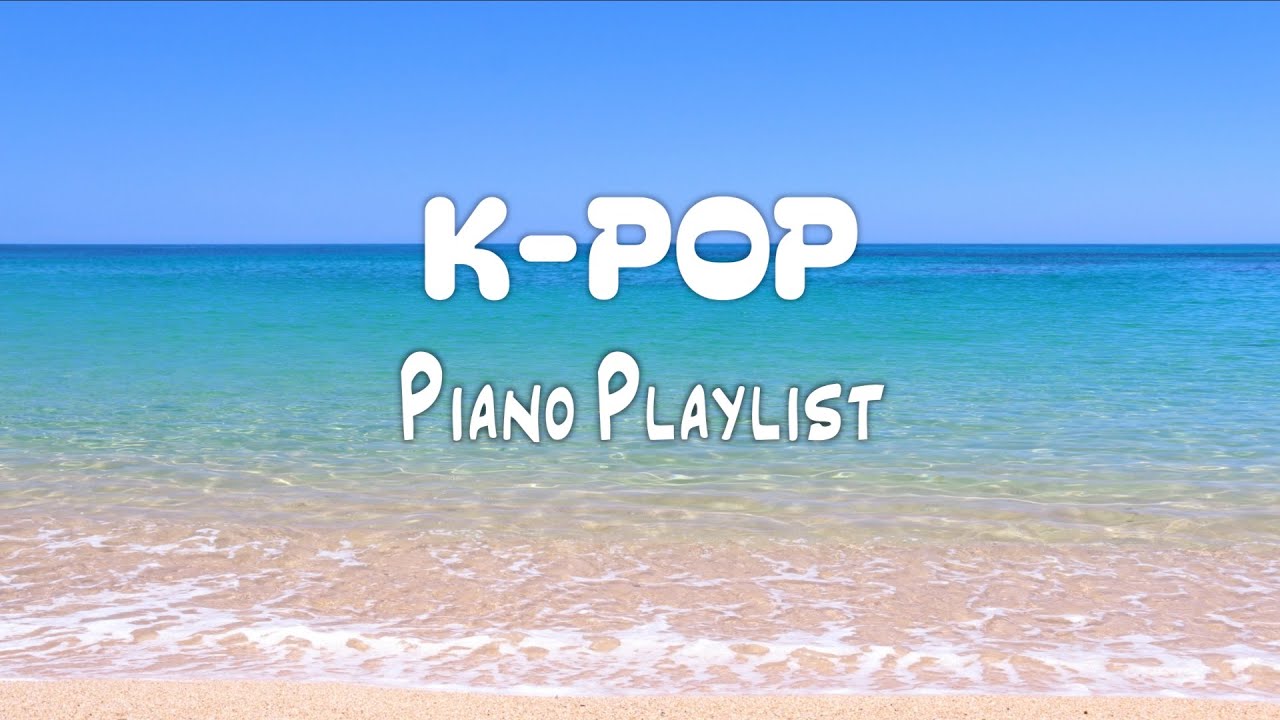 [ K-POP Piano Playlist ] 🎹 최신 인기 가요 피아노 연주 모음 (5 Hour) | 공부·수면·운동·카페·병원·매장 음악
