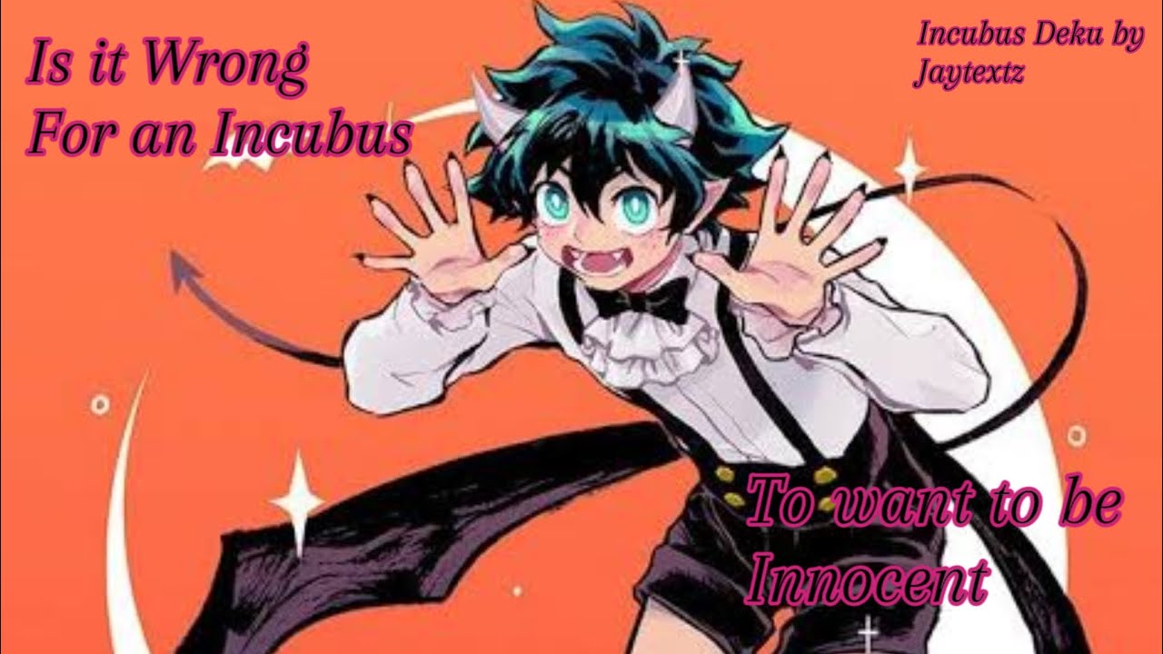 Incubus Deku Part 2: Innocent?( A Miniseries by me Jaytextz)