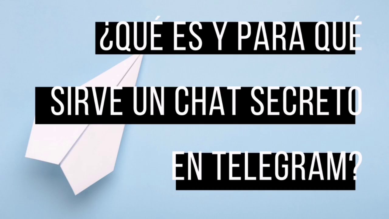 Qu&eacute; es y para qu&eacute; sirve un chat secreto en Telegram
