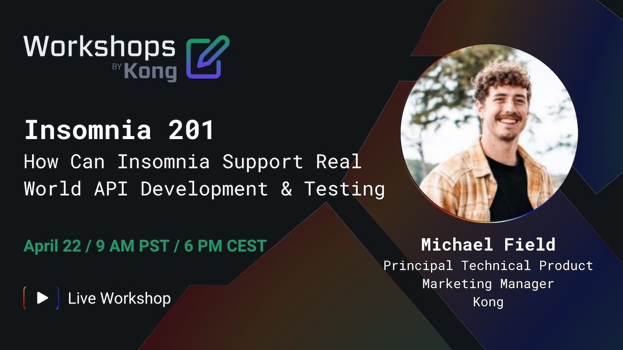 Insomnia 201: How Can Insomnia Support Real World API Development & Testing