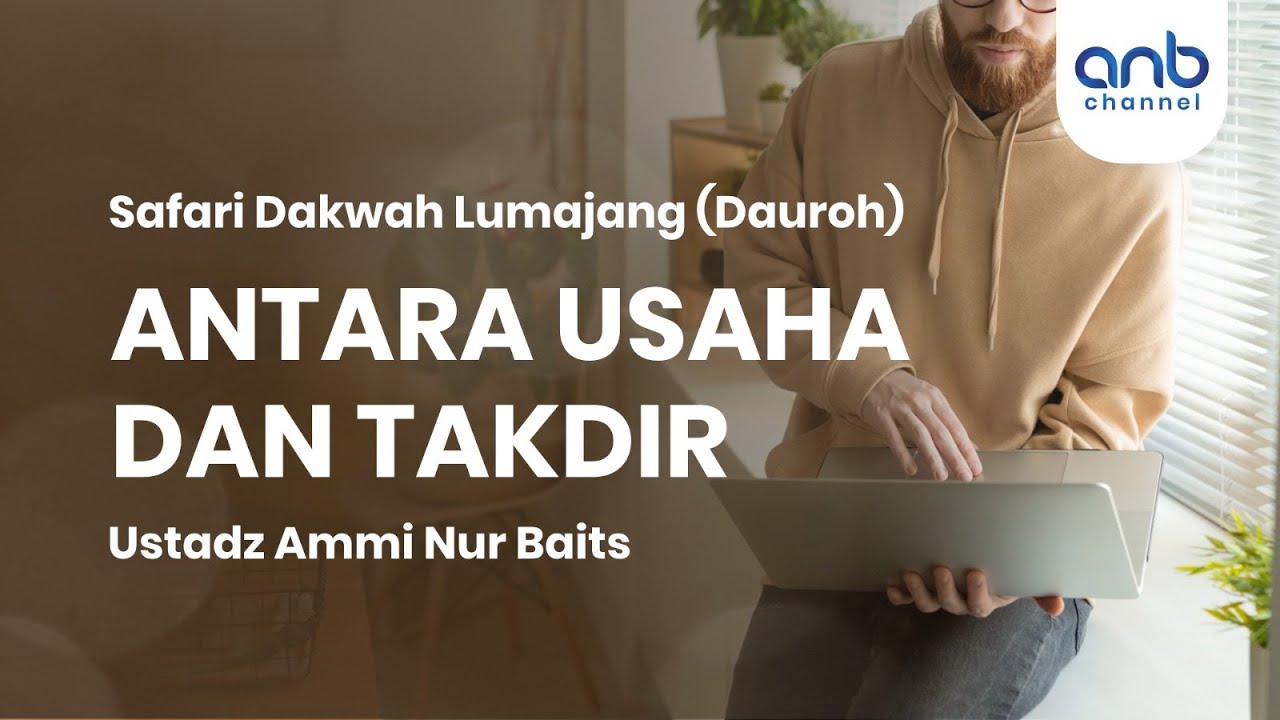 Antara Usaha & Takdir | Ustadz Ammi Nur Baits