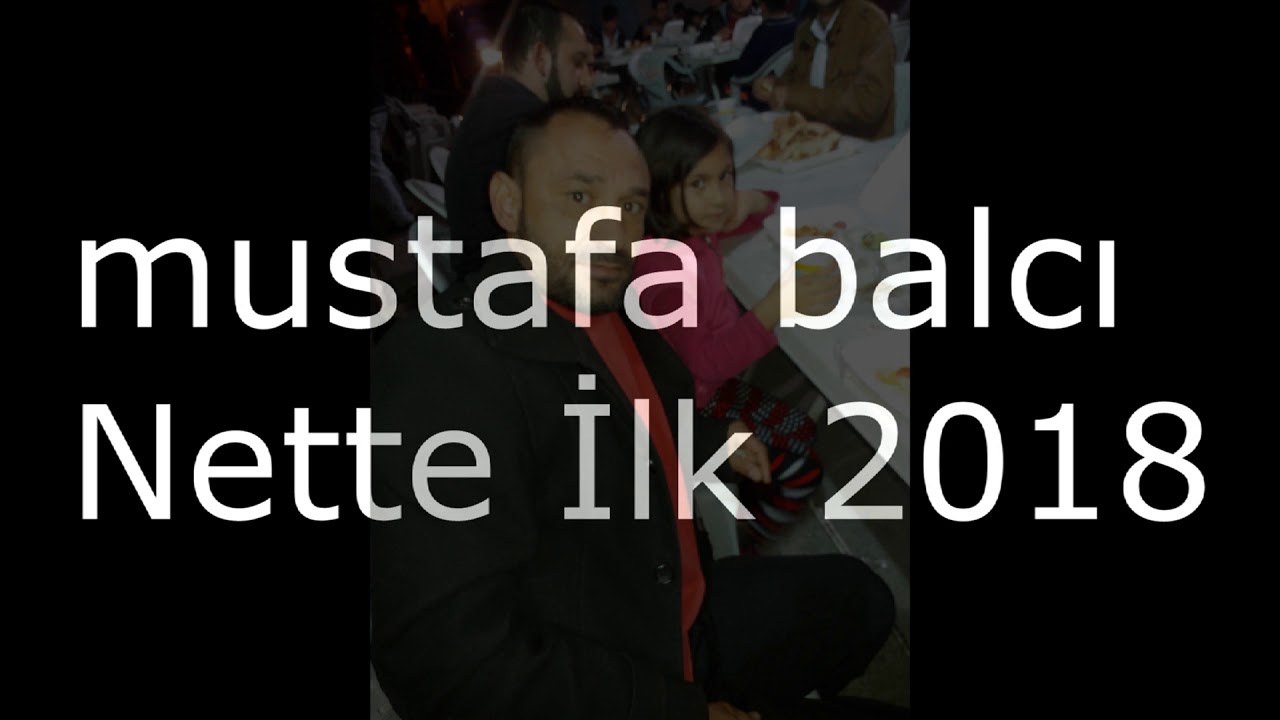 MUSTAFA BALCI 2018 NETTE ILK