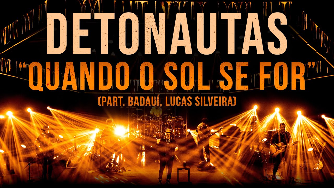 Detonautas Roque Clube, Badauí, Lucas Silveira - Quando o Sol Se For (Ao Vivo)