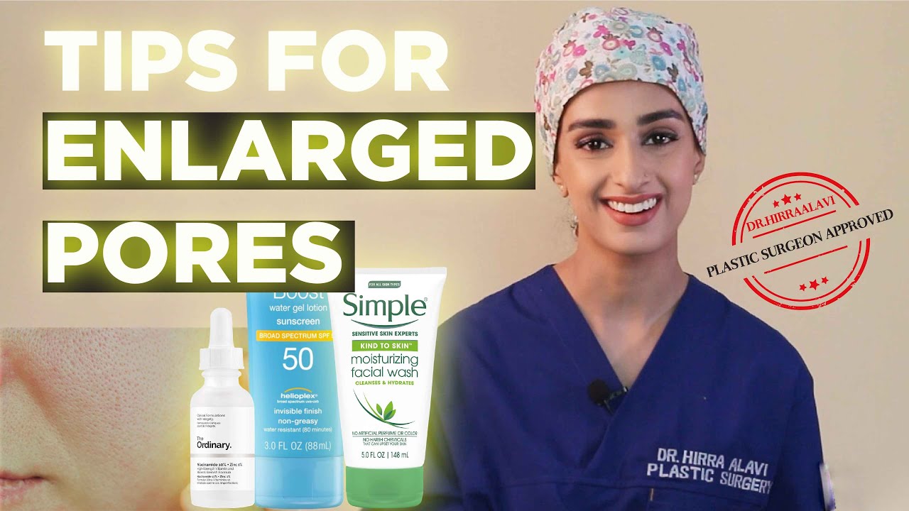 Minimize large pores - Plastic Surgeon recommended - Dr.Hirra Alavi 
