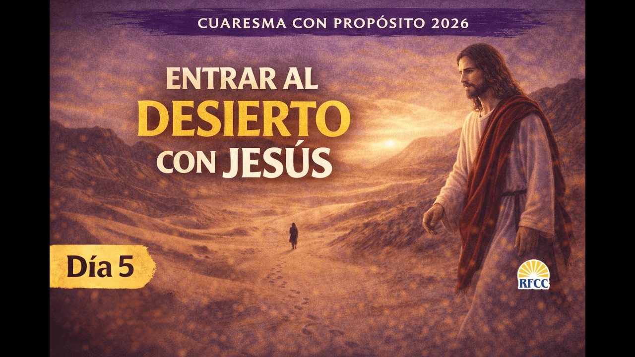 Entrar al Desierto con Jesús 🏜️ Cuaresma con Propósito 2026 | Día 5