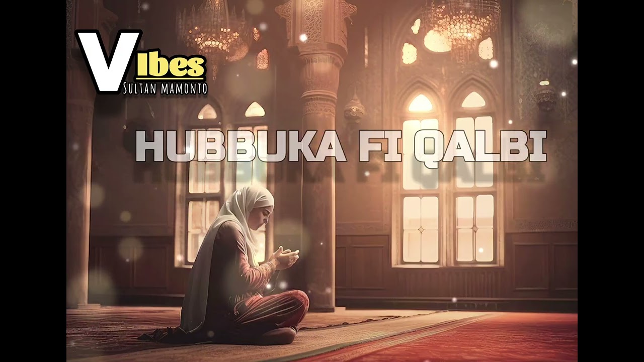 HUBBUKA FI QALBI.  lagu paling indah