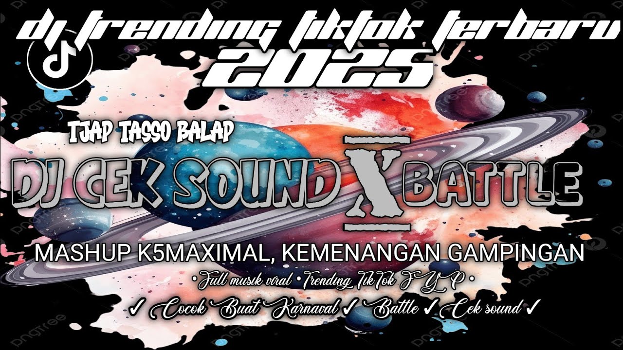 DJ TRENDING TIKTOK TERBARU 2025 •DJ MASHUP K5MAXIMAL •KEMENANGAN GAMPINGAN X DJ BATTLE X CEK SOUND •