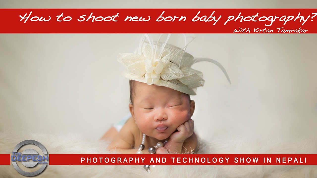 TheDeepeshShow - New Born Baby Photography with Kirtan Tamrakar