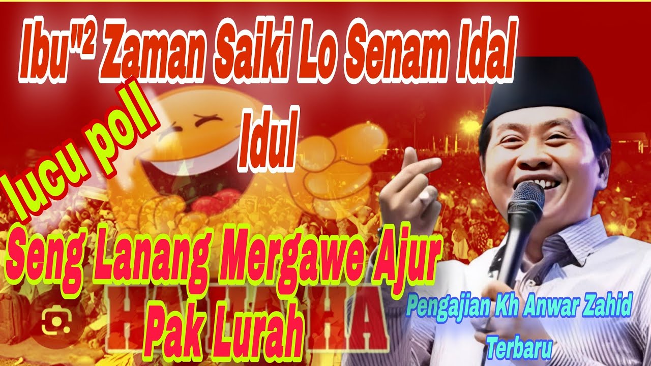 PENGAJIAN KH ANWAR ZAHID TERBARU 2025‼️SUPER LUCU POLL‼️IBU IBU NEGARA NAIK DAUN🤣🤣🤣