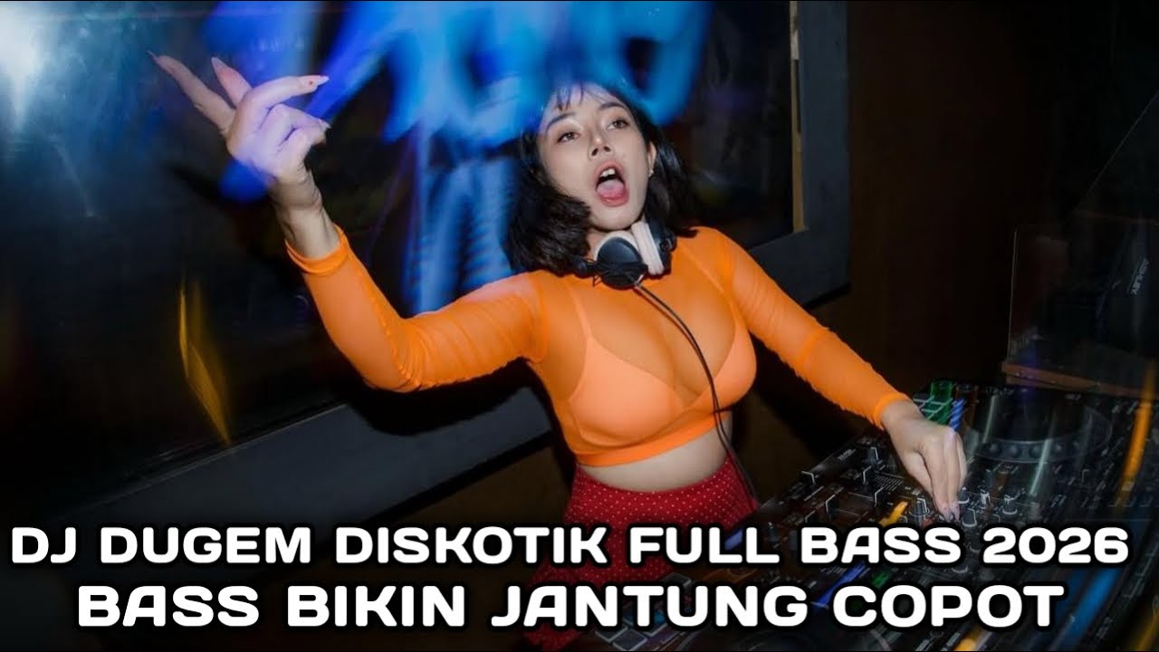 BASS BIKIN JANTUNG COPOT !!! DJ DUGEM DISKOTIK FULL BASS 2026 