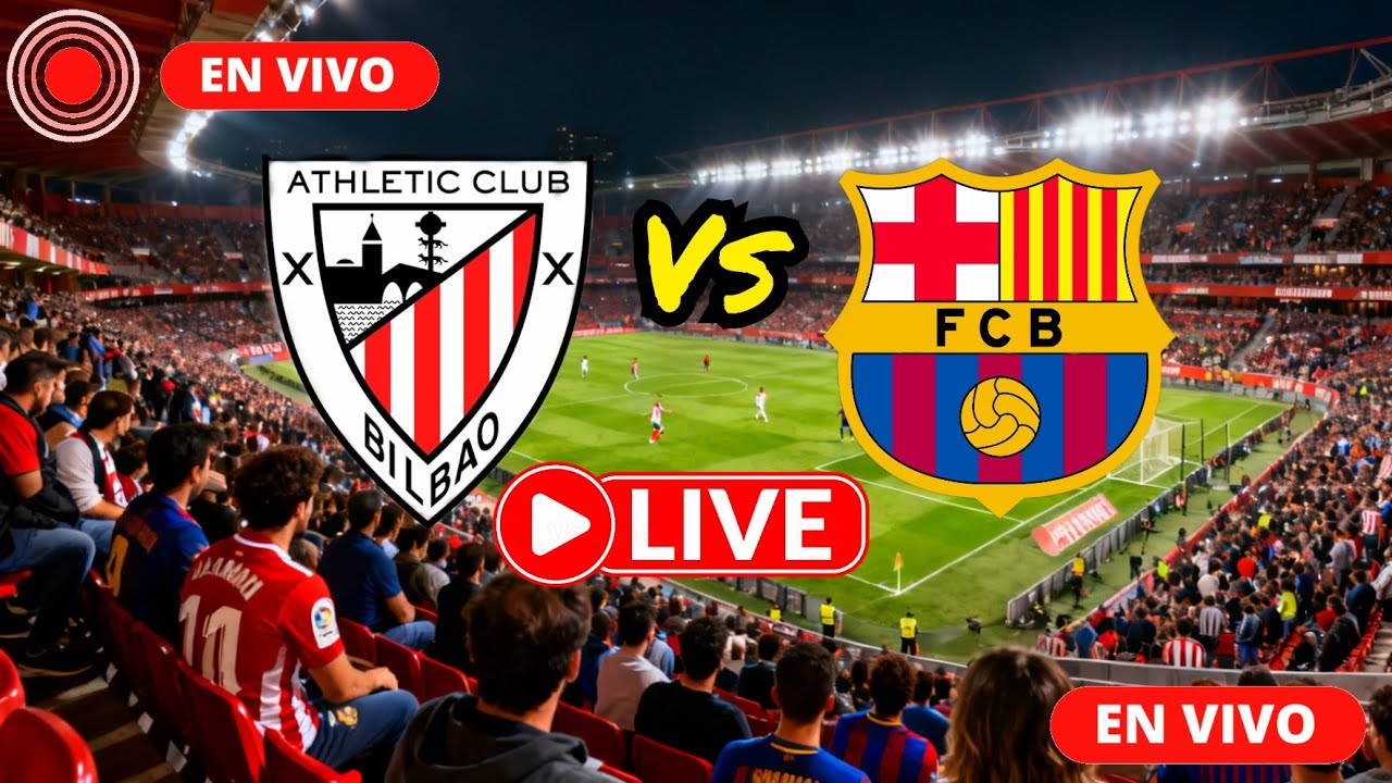 🔴 En Vivo 🔴 BARCELONA VS ATHLETIC DE BILBAO ⚽️ LIGA ESPAÑOLA HOY SABADO EN DIRECTO JORNADA 27 fútbol