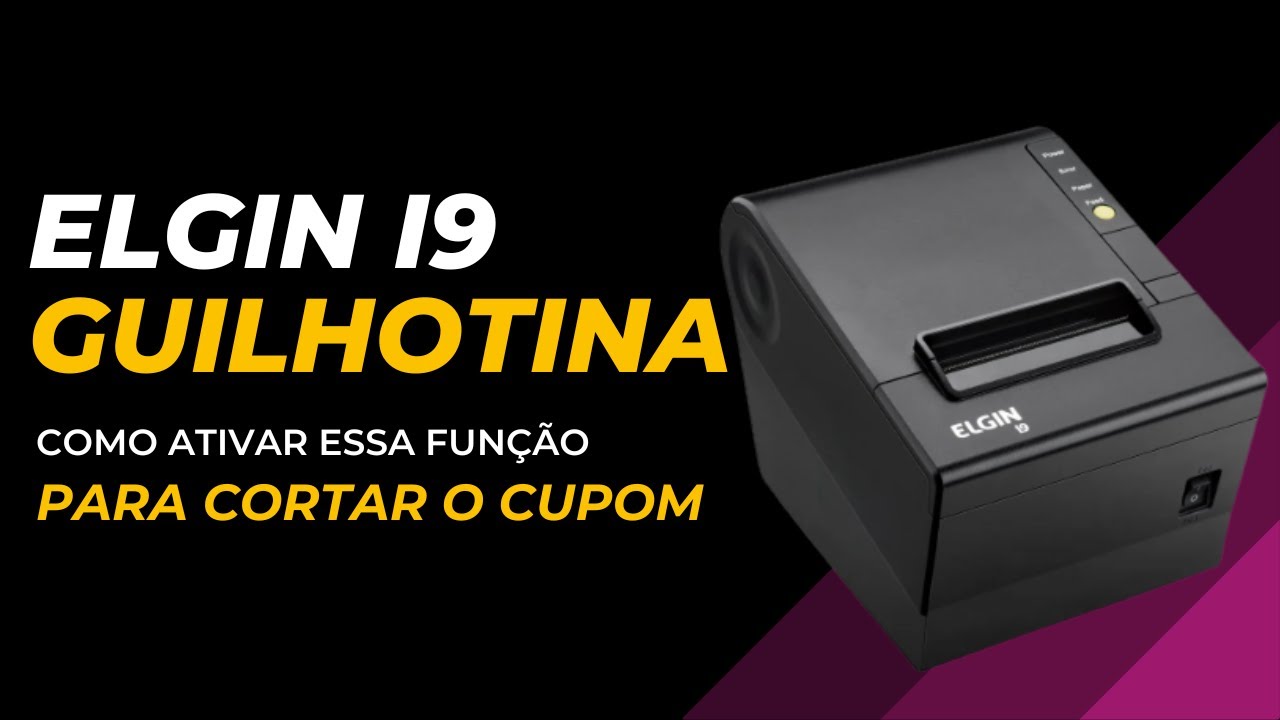 IMPRESSORA T&Eacute;RMICA ELGIN I9 | ATIVAR GUILHOTINA CORTE CUPOM
