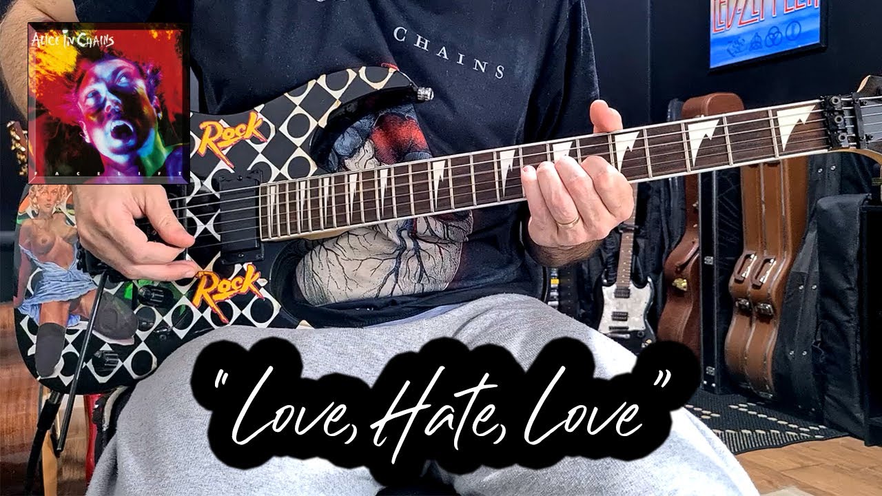 Love, Hate, Love (Alice In Chains Cover)