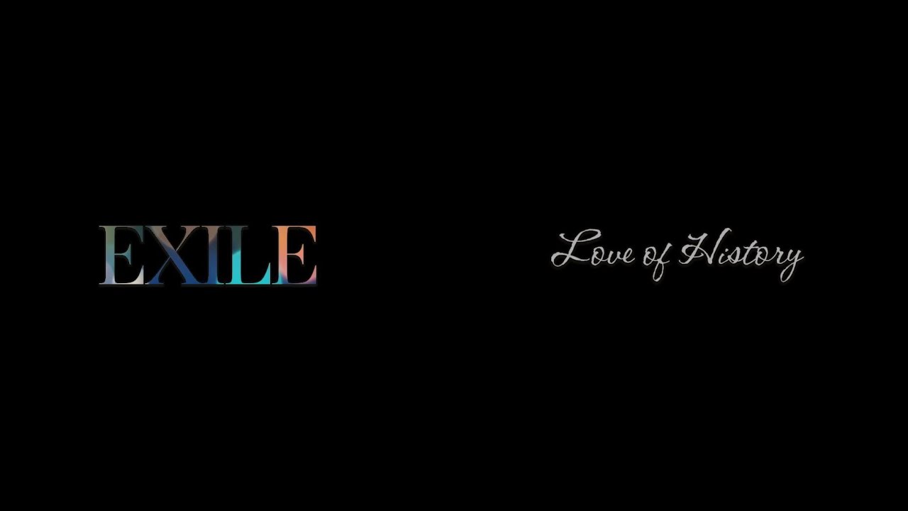 EXILE / Love of History (Music Video)