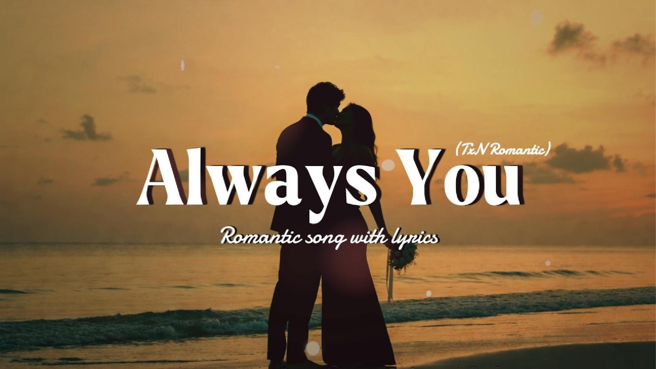 Always You – Sweet Romantic Song for Couples❤️💍 (Official Lyrics Video)| TxN Romantic