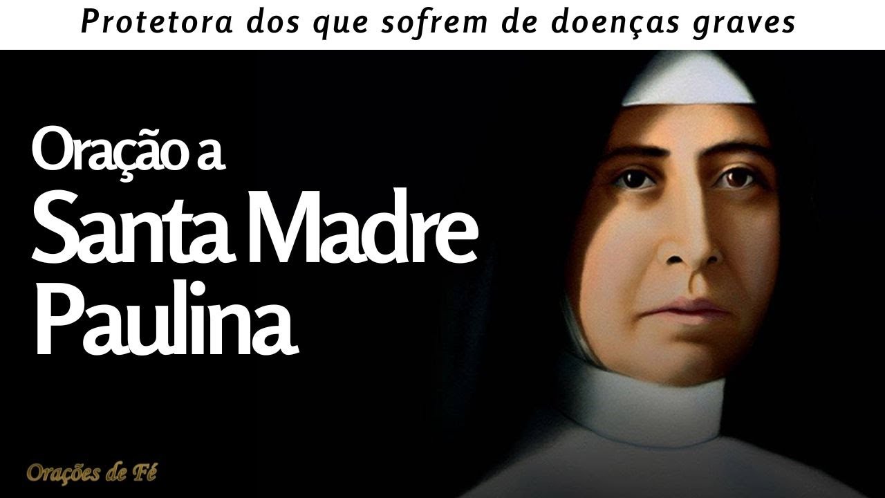 Oração a Santa Madre Paulina - Protetora dos que sofrem de doenças graves