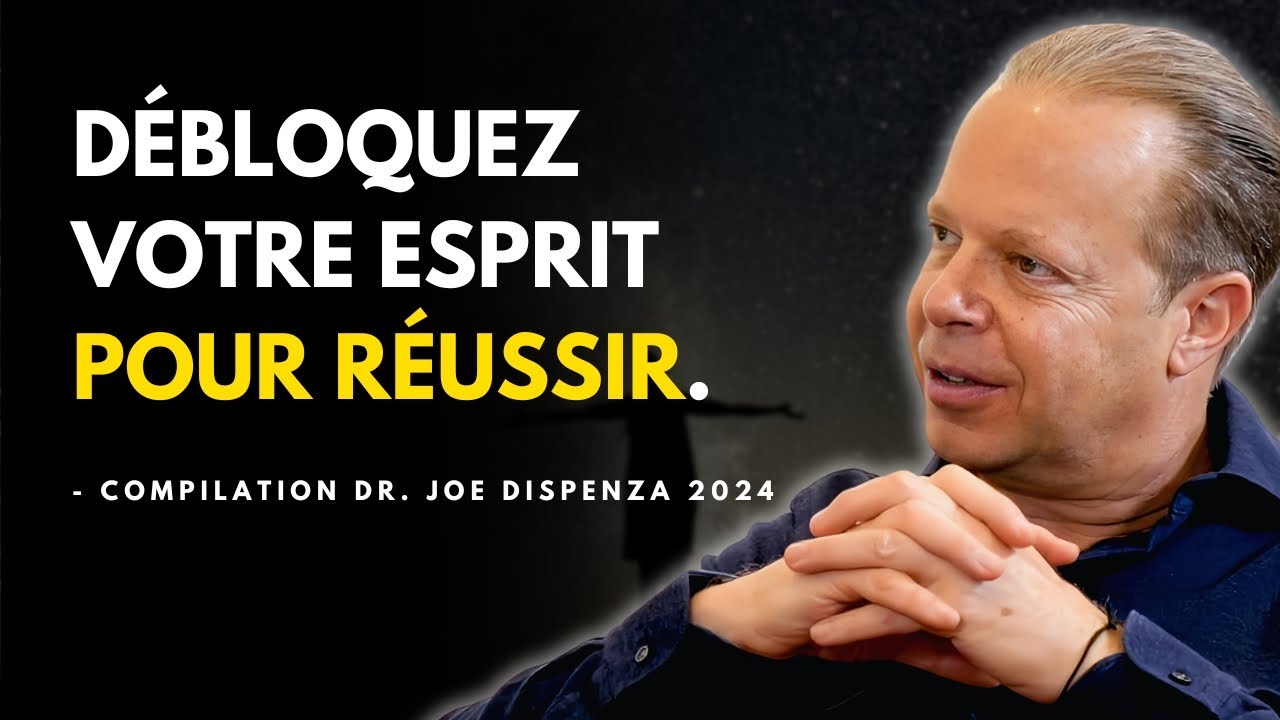 Reprogrammer Votre Esprit Pour R&Eacute;USSIR &ndash; Compilation de motivation de Joe Dispenza en fran&ccedil;ais