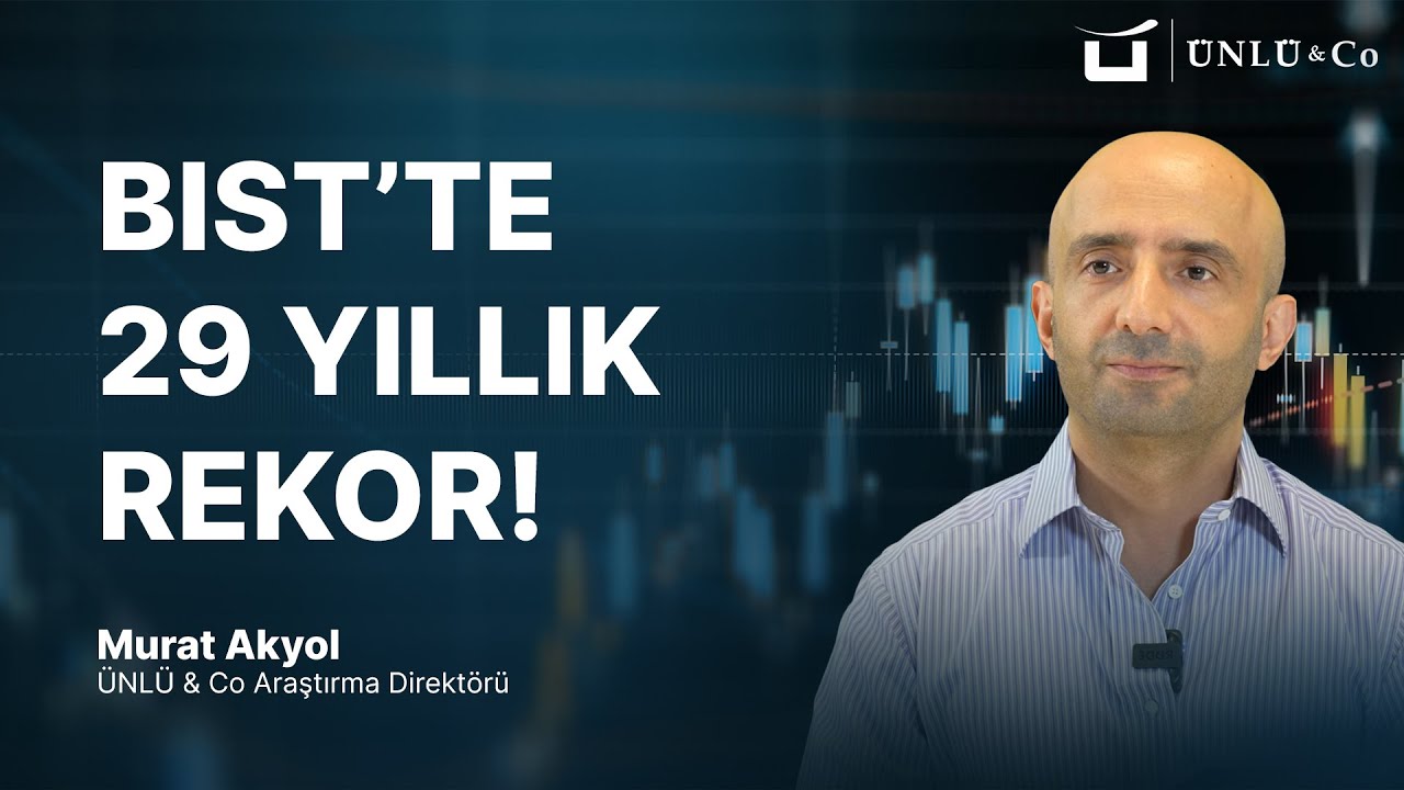 BIST’te Rekor Başlangıç! Fed Şoku Sonrası Altın ve Petrolde Sert Hareket | ÜNLÜ & Co - Murat Akyol