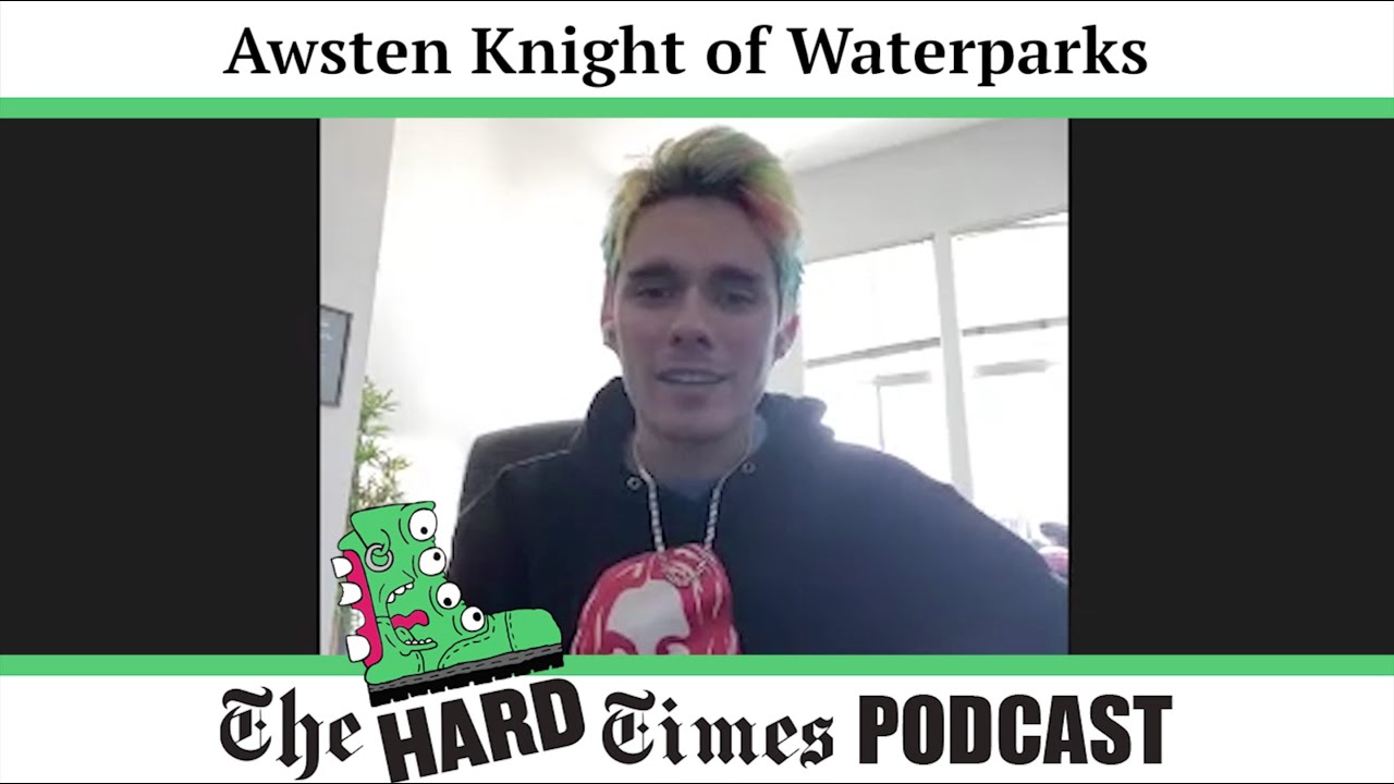 The Hard Times Podcast w/ Awsten Knight (Waterparks)