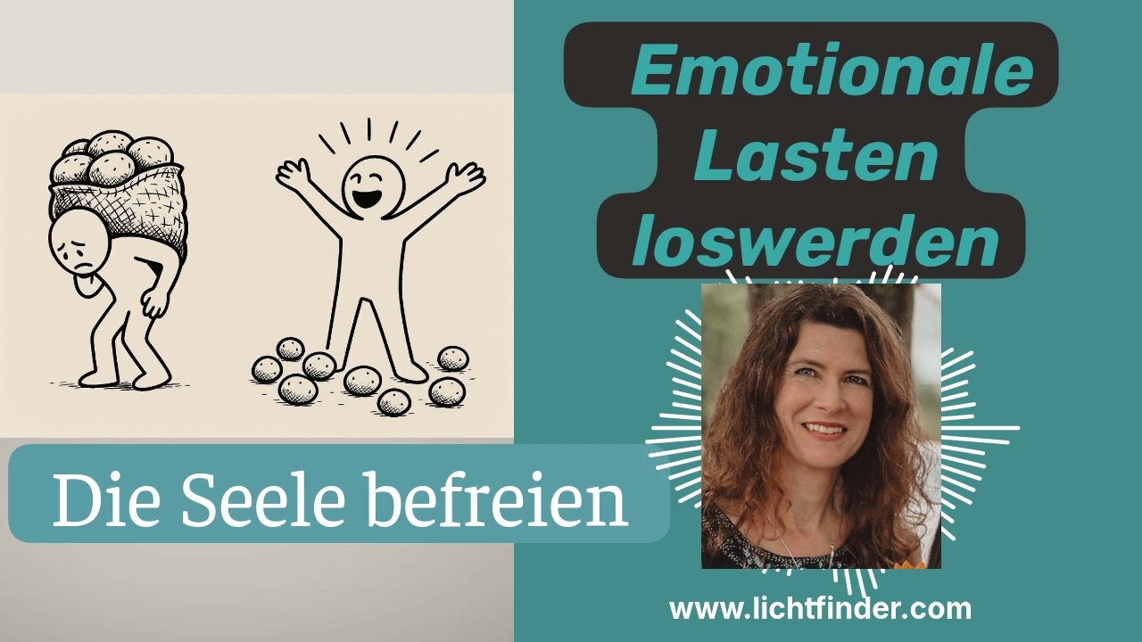 Emotionale Lasten loswerden - die Seele befreien