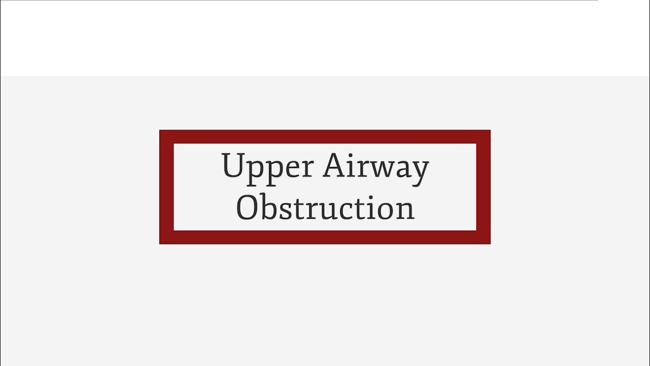 Module 6: Upper Airway Obstruction