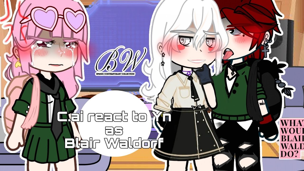 C.ai react to F!YN as Blair Waldorf |•1/1|•🇧🇷/🇺🇸•|Pt,Br/Eng| |•Enemies to lovers?!•||•School Au
