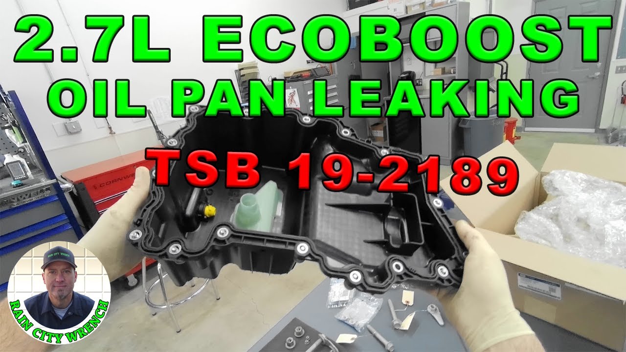 2.7L ECOBOOST OIL PAN LEAKING. TSB 19-2189