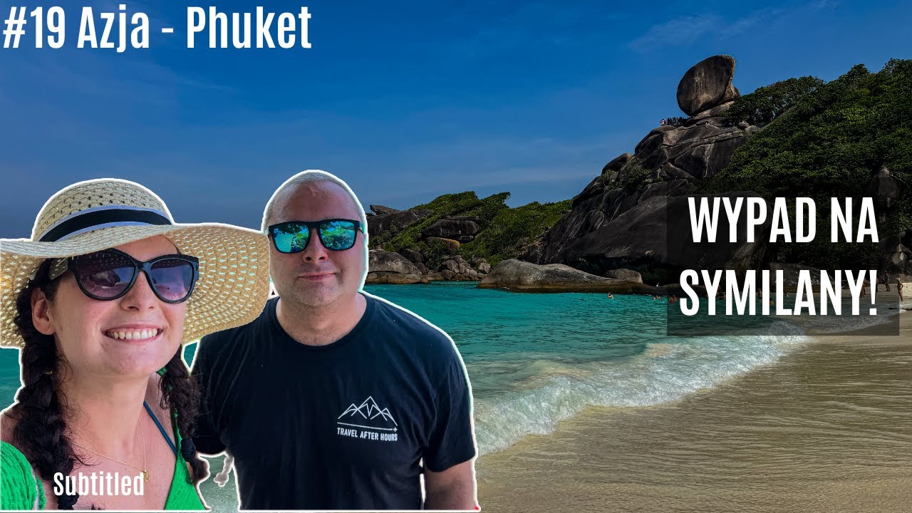 Azja #19 - Phuket - Musicie to zobaczyć! Symilany! Najpiękniejsze wyspy Tajlandii! Similan Islands!