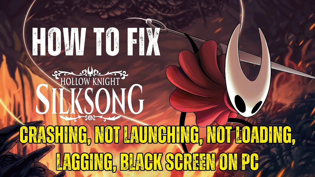 [Fixed] Hollow Knight: Silksong Crashing, Not Launching, Lagging, Black Screen, Not Loading on PC