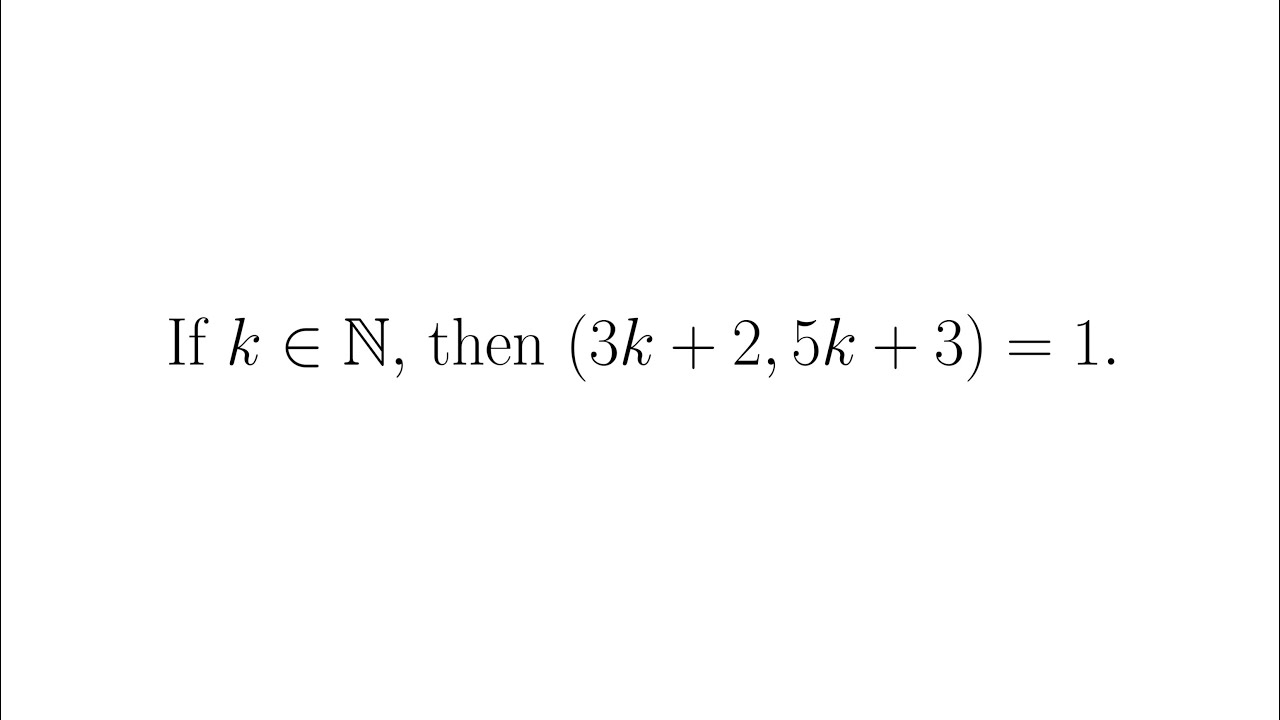Prove that if k is a positive integer, then gcd(3k+2, 5k+3) = 1 [NT-Ch.2-S2.4] - Part 13