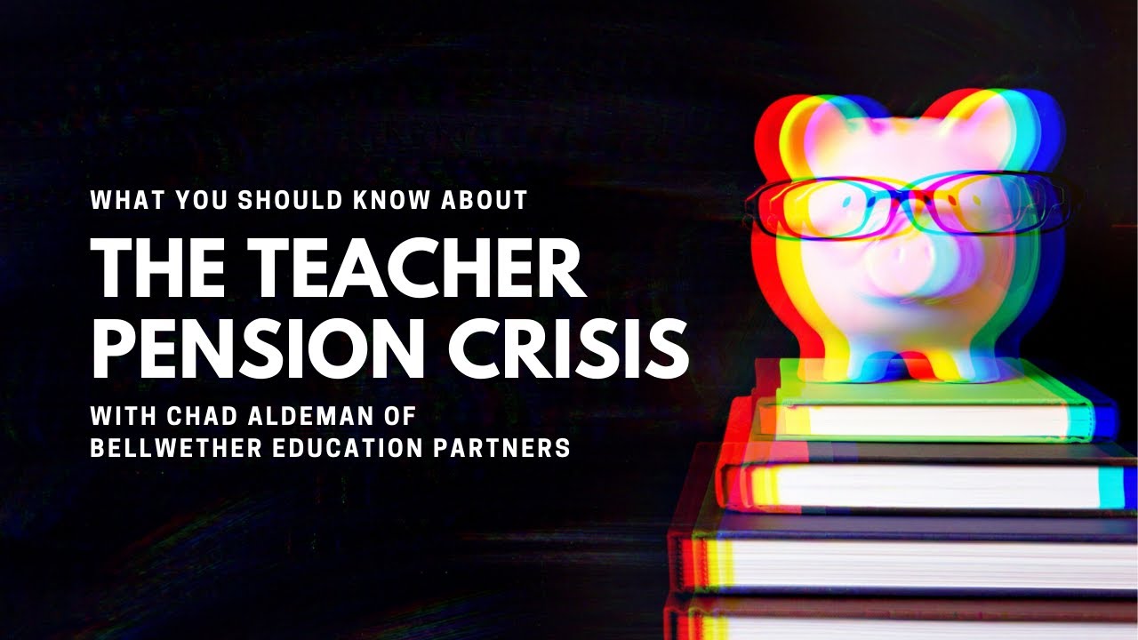 What You Should Know about the Teacher Pension Crisis