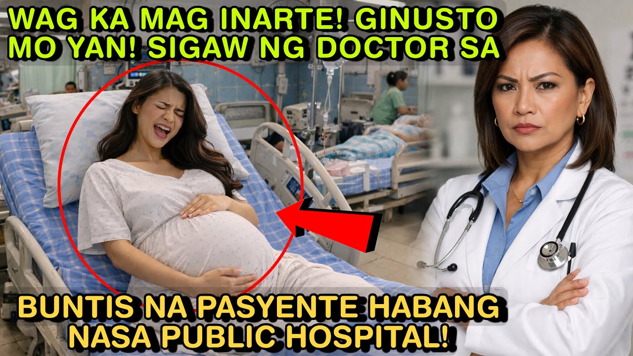 WAG KA MAG INARTE! GINUSTO MO YAN! SIGAW NG DOCTOR SA BUNTIS NA PASYENTE HABANG NASA PUBLIC HOSPITAL