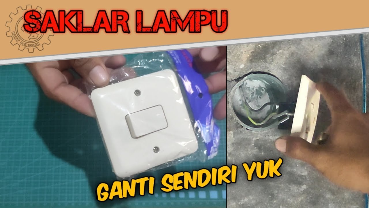 CARA MUDAH GANTI SAKLAR LAMPU RUMAH SENDIRI