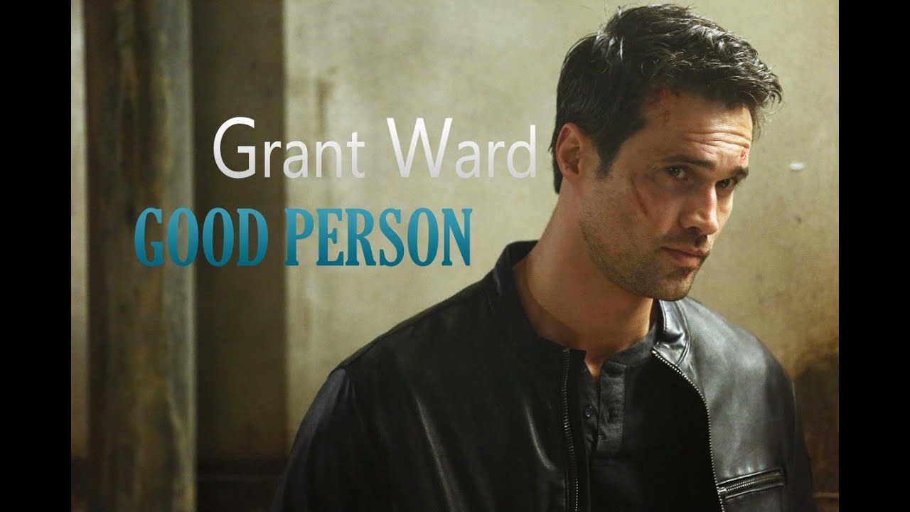 Grant Ward | Good Person