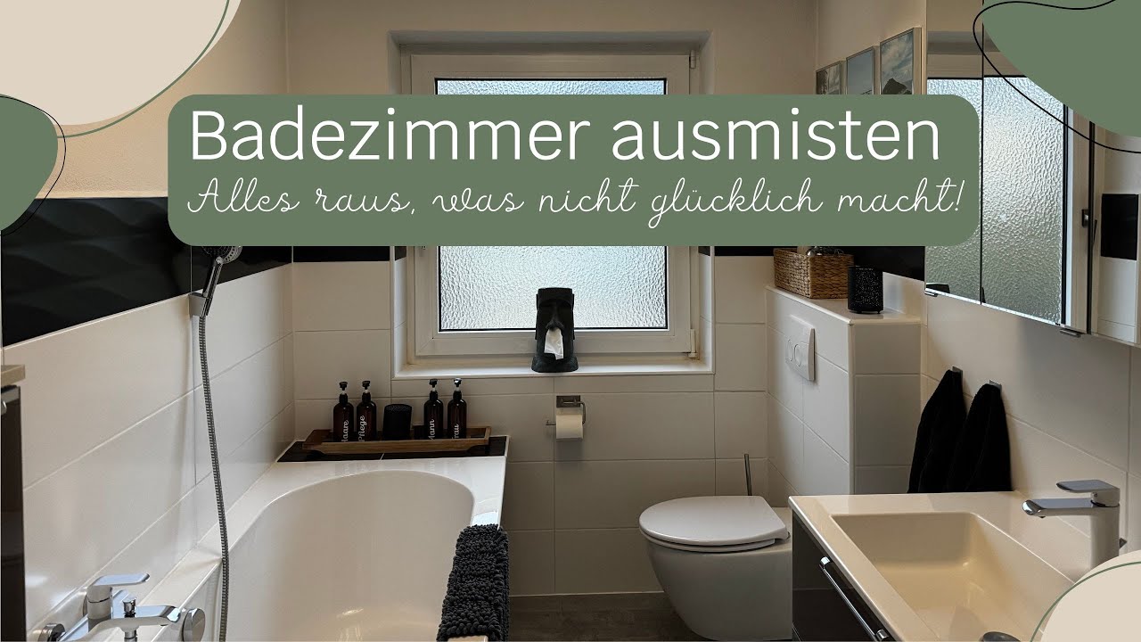 Badezimmer ausmisten – Alles raus, was nicht glücklich macht! 🌿