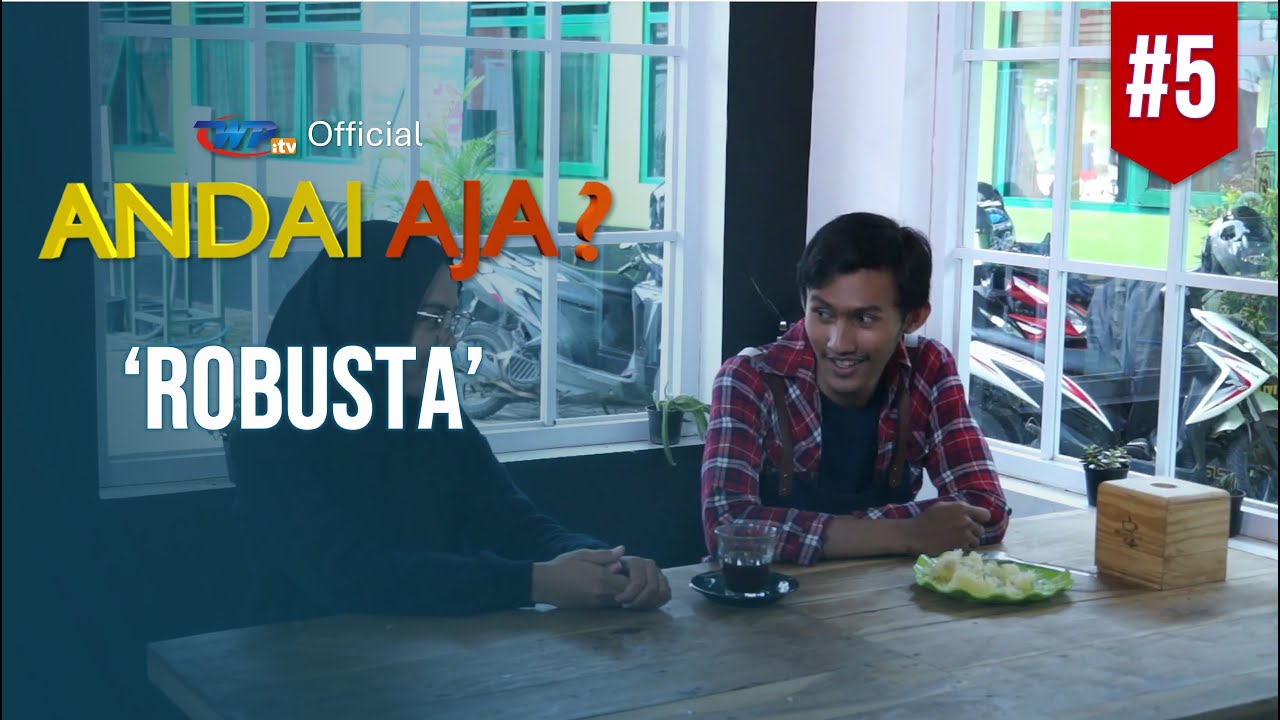 Andai Aja | Eps 5 'ROBUSTA' (FINALE)