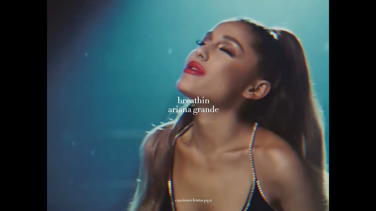 ariana grande; breathin (slowed + reverb)