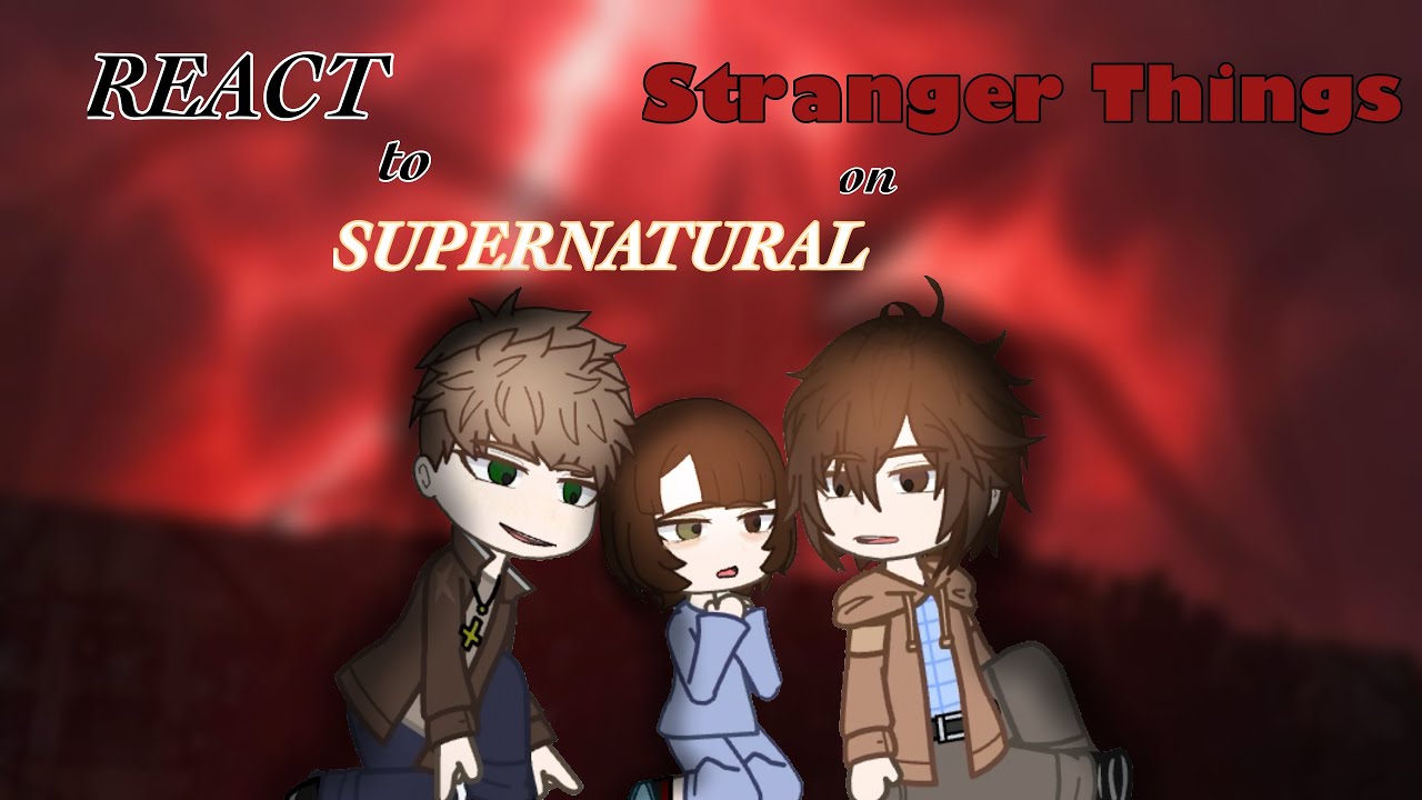 Реакция Сверхъестественного на Очень странные дела / 2×,AU/ React to Supernatural on Stranger Things