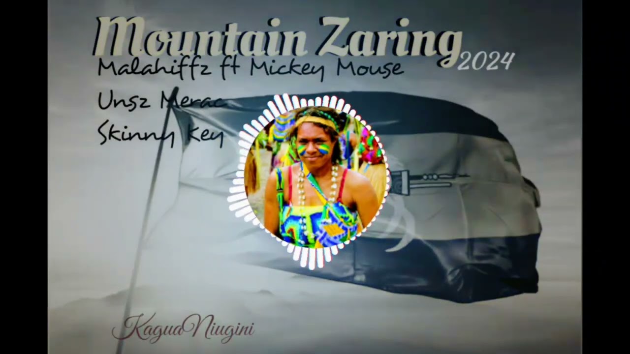 Mountain Zaring (PNG Latest Music 2024) - Malahiffz ft Mickey Mouse x Unsz Merac x Skinny Key