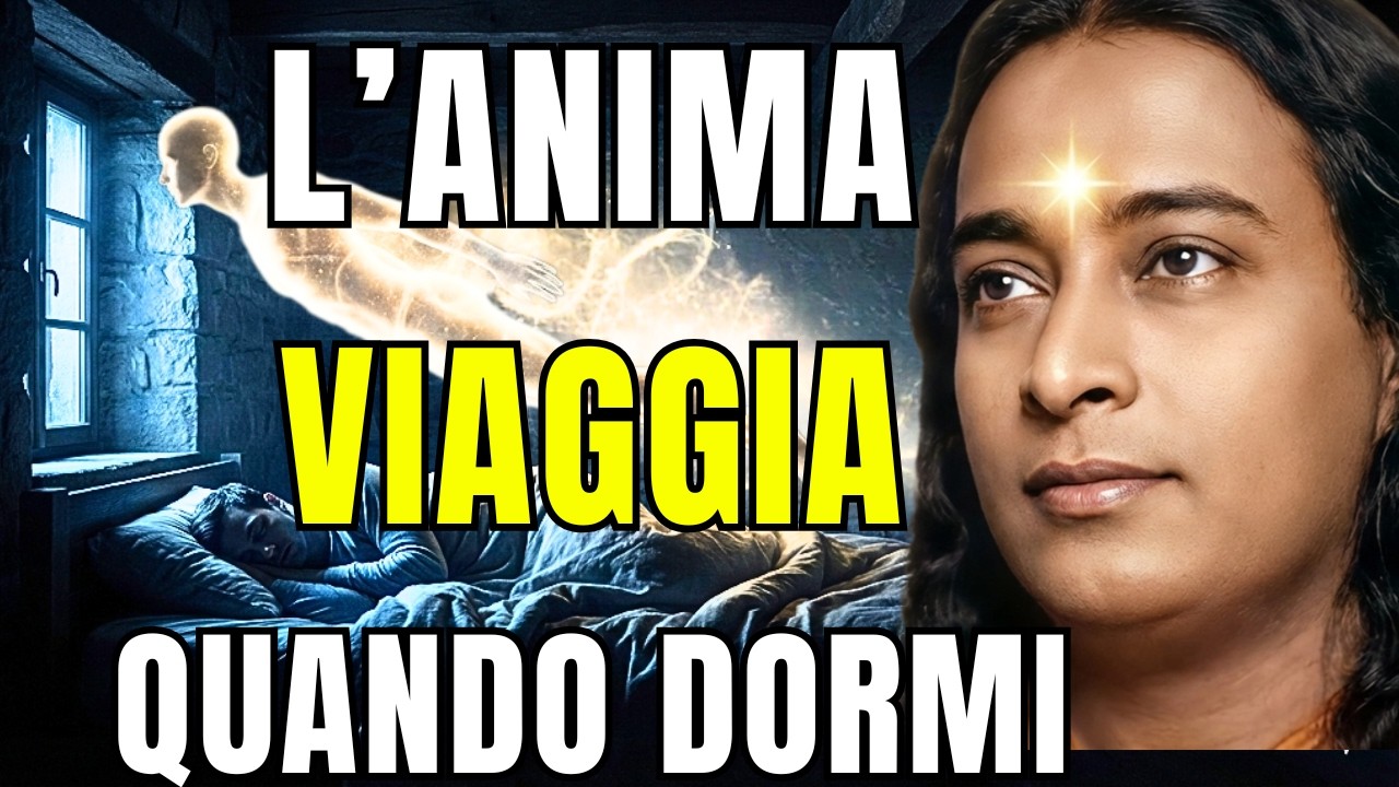 ECCO DOVE VA LA TUA ANIMA OGNI NOTTE | LA RIVELAZIONE SPIRITUALE DI PARAMAHANSA YOGANANDA