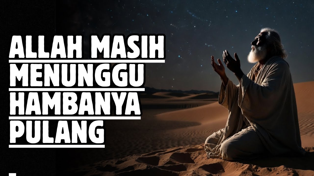 Allah Masih Menunggumu… Meski Kamu Sudah Lama Menjauh || Ya Allah… Masih Bolehkah Aku Kembali?
