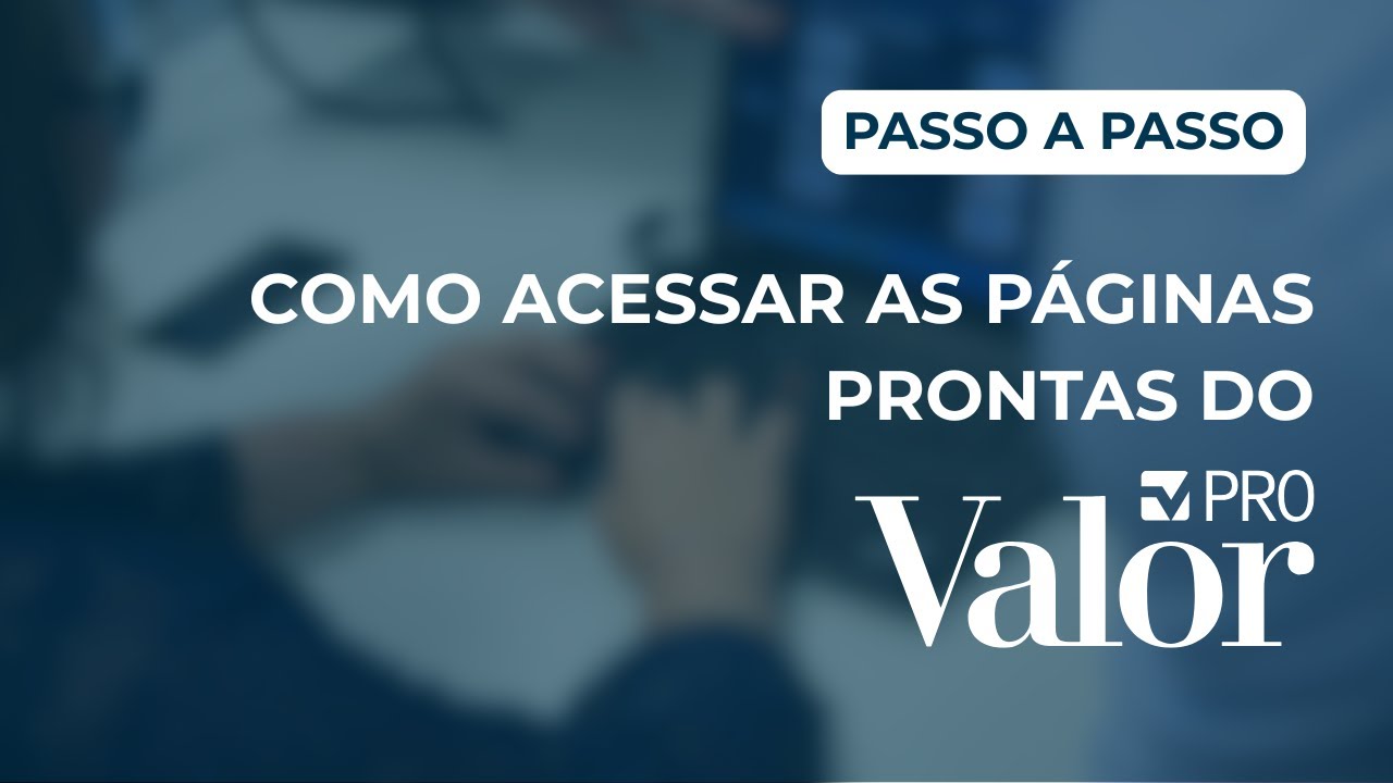 Como acessar as páginas prontas do Valor PRO