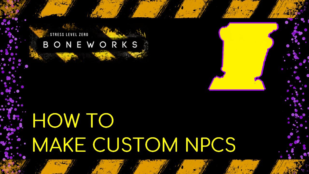 How to Create Custom NPCs for BONEWORKS