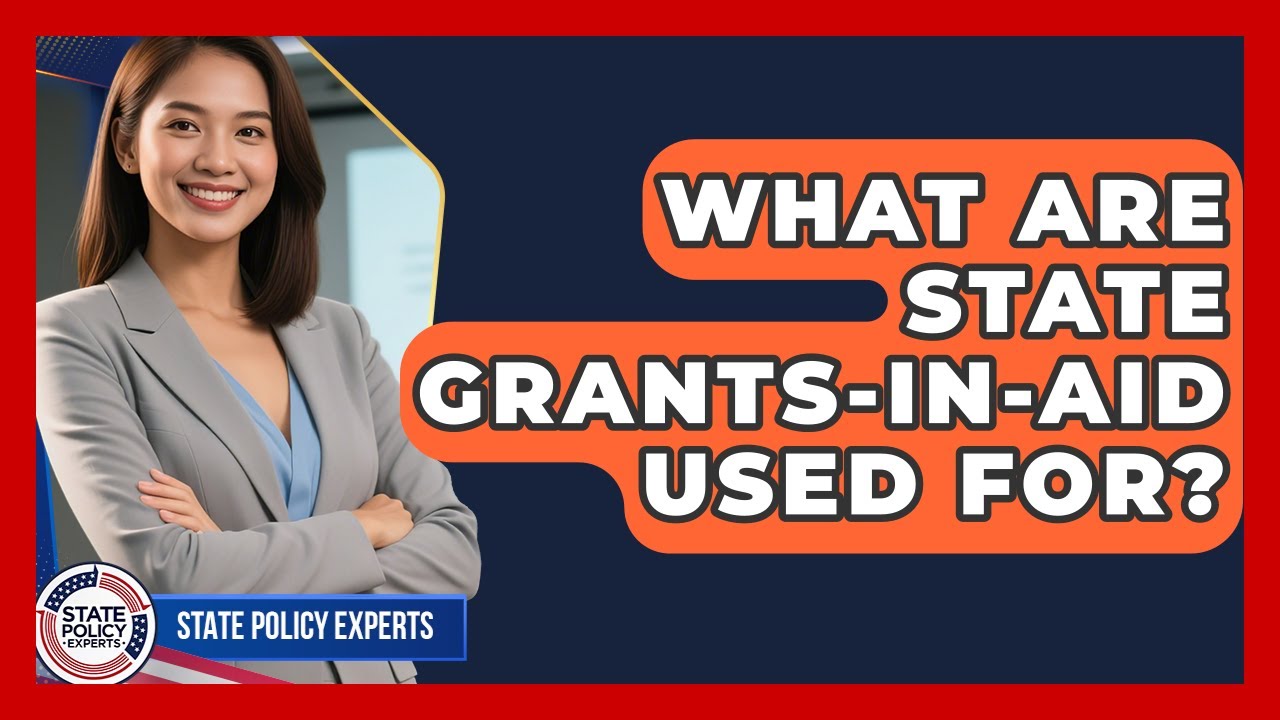 What Are State Grants-in-aid Used For? - State Policy Experts