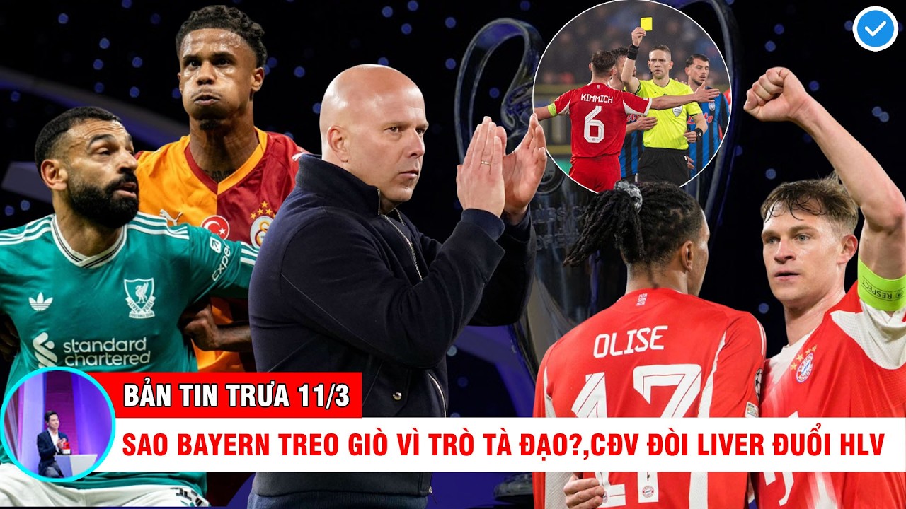 BẢN TIN TRƯA 11/3|SAO BAYERN TREO GIÒ VÌ TRÒ TÀ ĐẠO?, CĐV ĐÒI LIVER ĐUỔI HLV, H.NHƯ CHƯA TỪ GIÃ ĐTQG