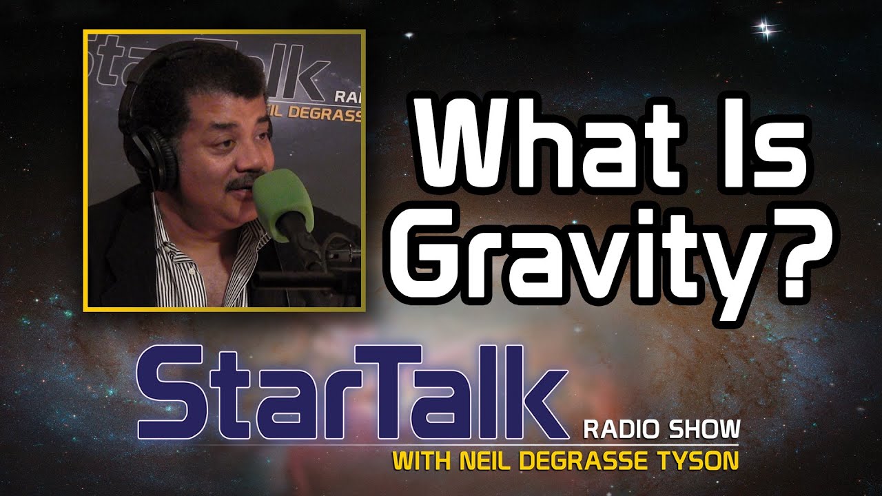 Neil deGrasse Tyson: What Is Gravity?