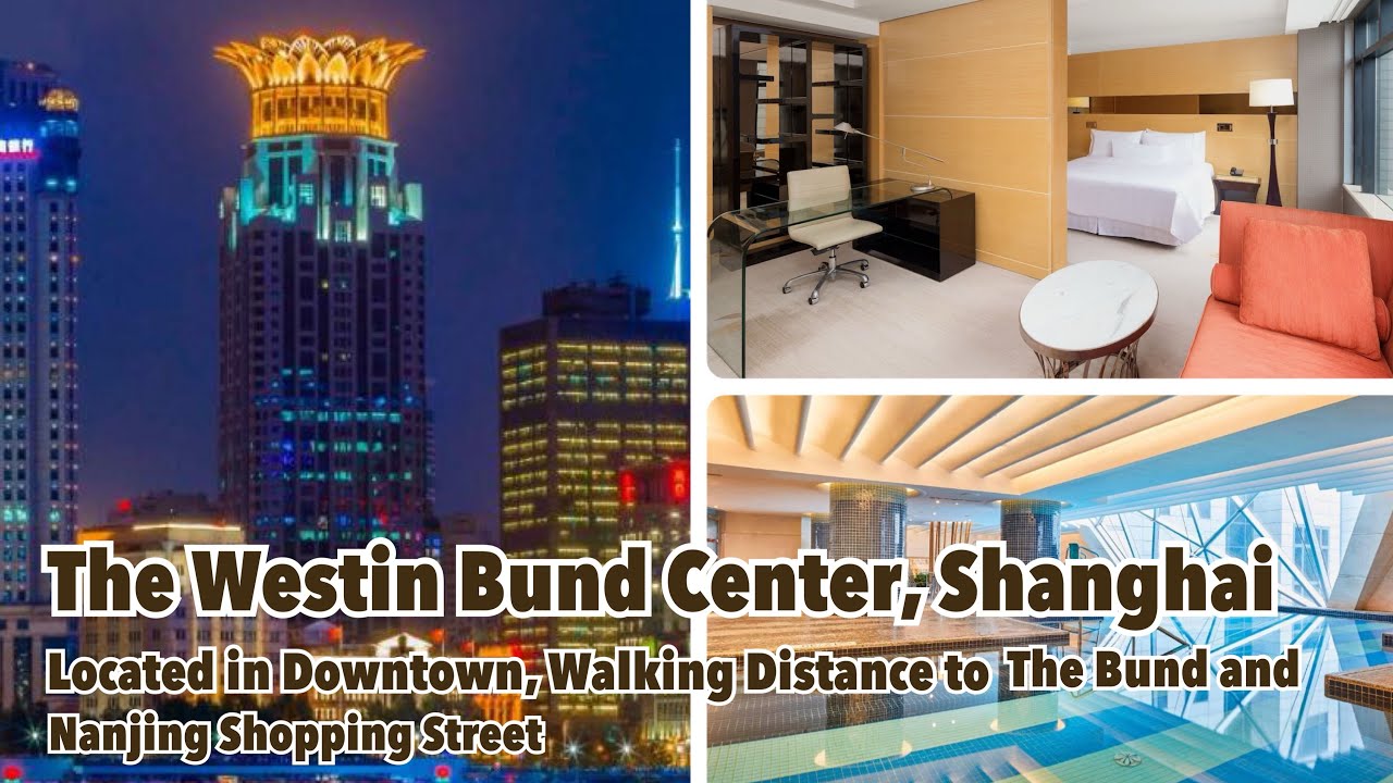 The Westin Bund Center Shanghai | Located in Downtown, Near to The Bund and Nanjing Shopping Street