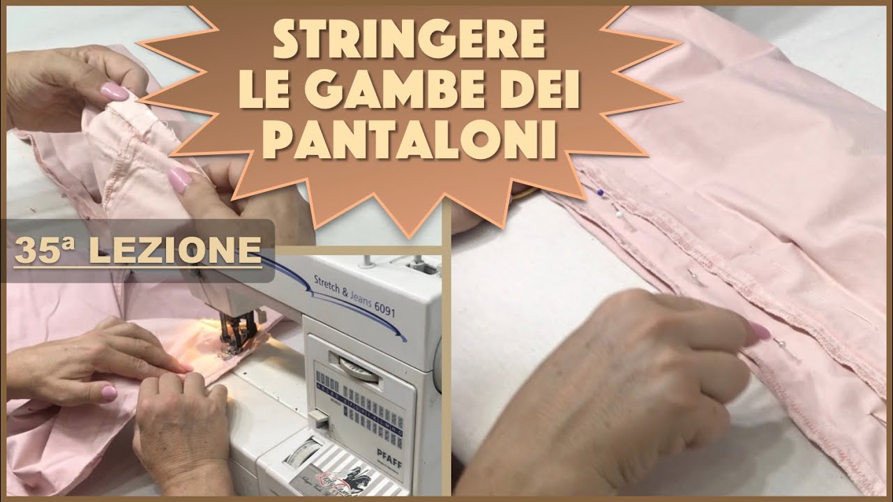 COME STRINGERE LE GAMBE DEI PANTALONI - Lezione 35